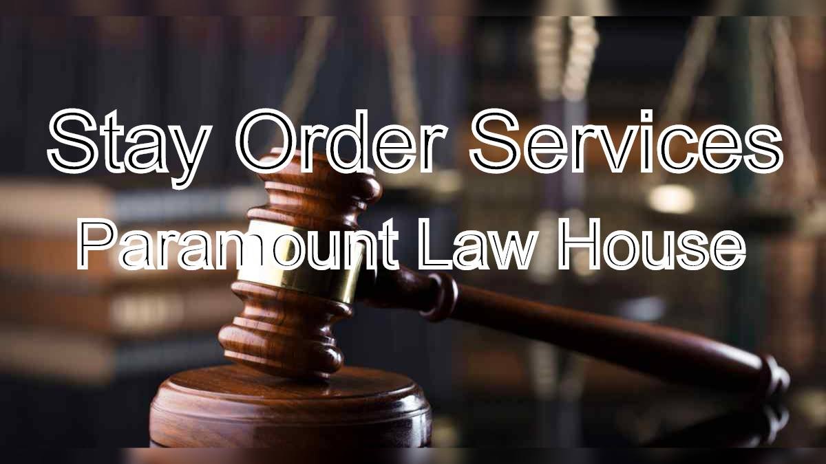 Stay Order Services: Protect Your Property Rights