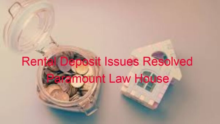 Rental Deposit Issues Resolved: Legal Support Available