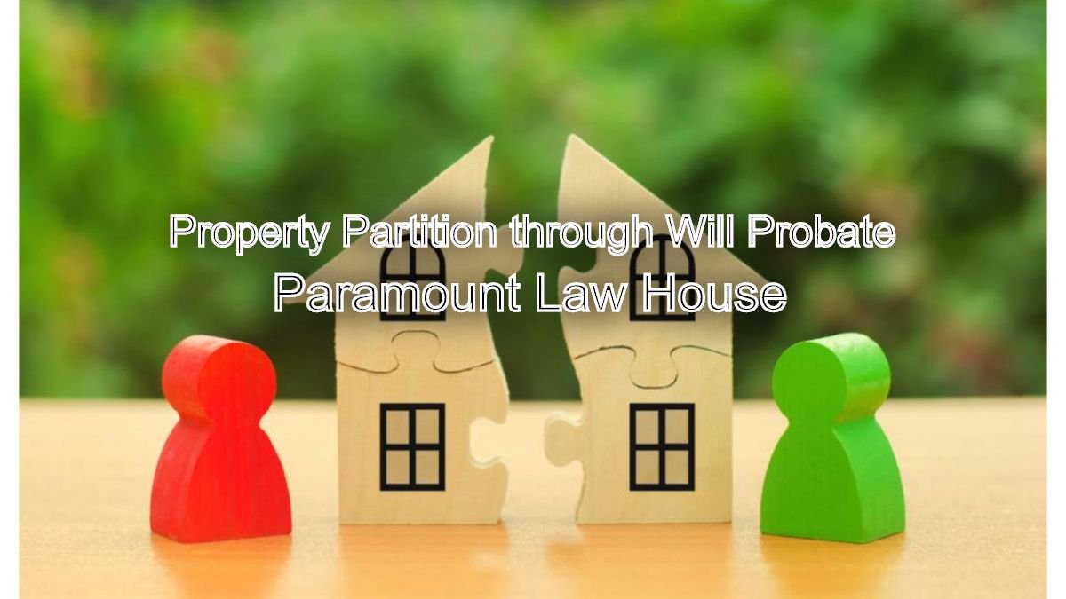 Property Partition through Will Probate: Legal Expertise