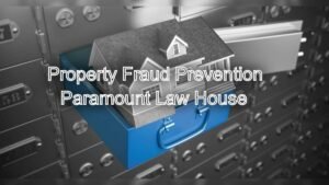 Property Fraud Prevention: Legal Safeguards in Place