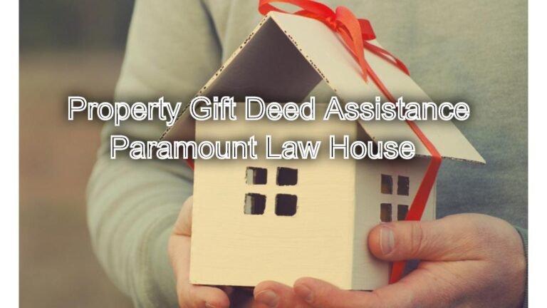 Property Gift Deed Assistance: Ensure Legally Binding Documents