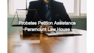 Probates Petition Assistance: Navigate Legal Procedures