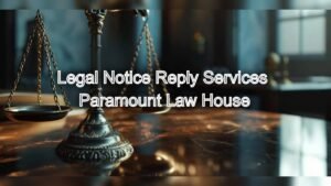 Legal Notice Reply Services: Swift and Effective Responses