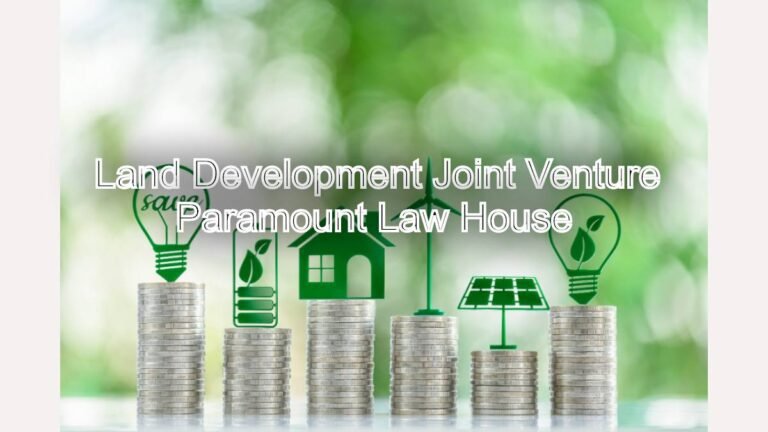 Land Development Joint Venture Agreements: Legal Guidance