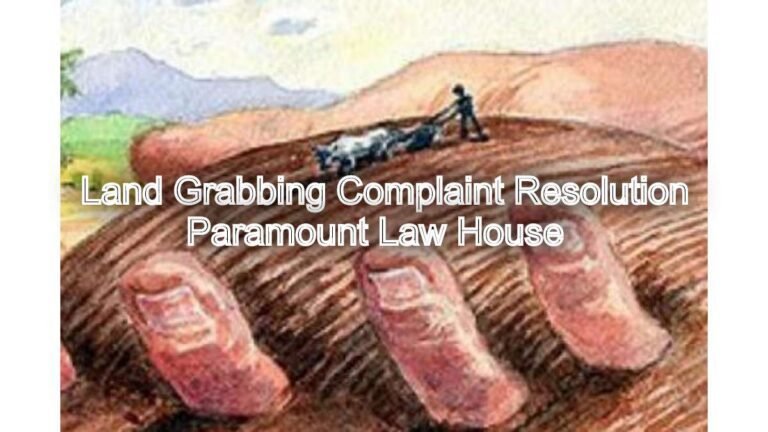 Land Grabbing Complaint Resolution: Legal Support Available