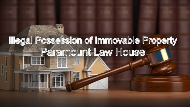 Illegal Possession of Immovable Property: Legal Remedies Available